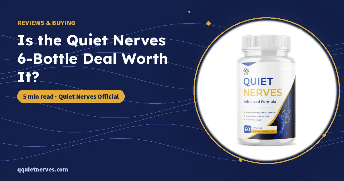 Is the Quiet Nerves 6-Bottle Deal Worth It?