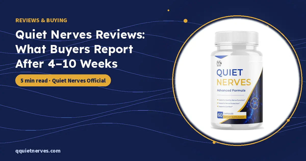 Quiet Nerves Reviews: What Buyers Report After 4–10 Weeks