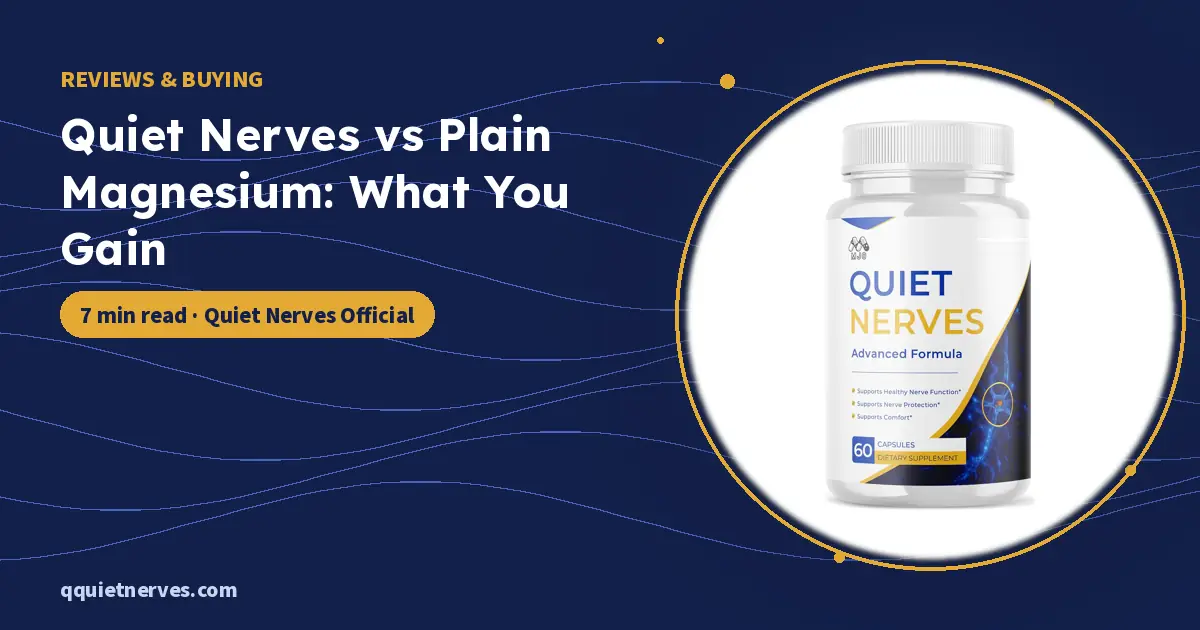 Quiet Nerves vs Plain Magnesium: What You Gain